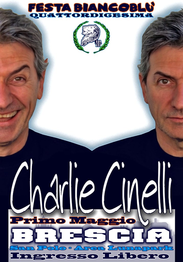 Charlie Cinelli – Mercoledi’ Primo Maggio 2013 – Festa Biancoblu’