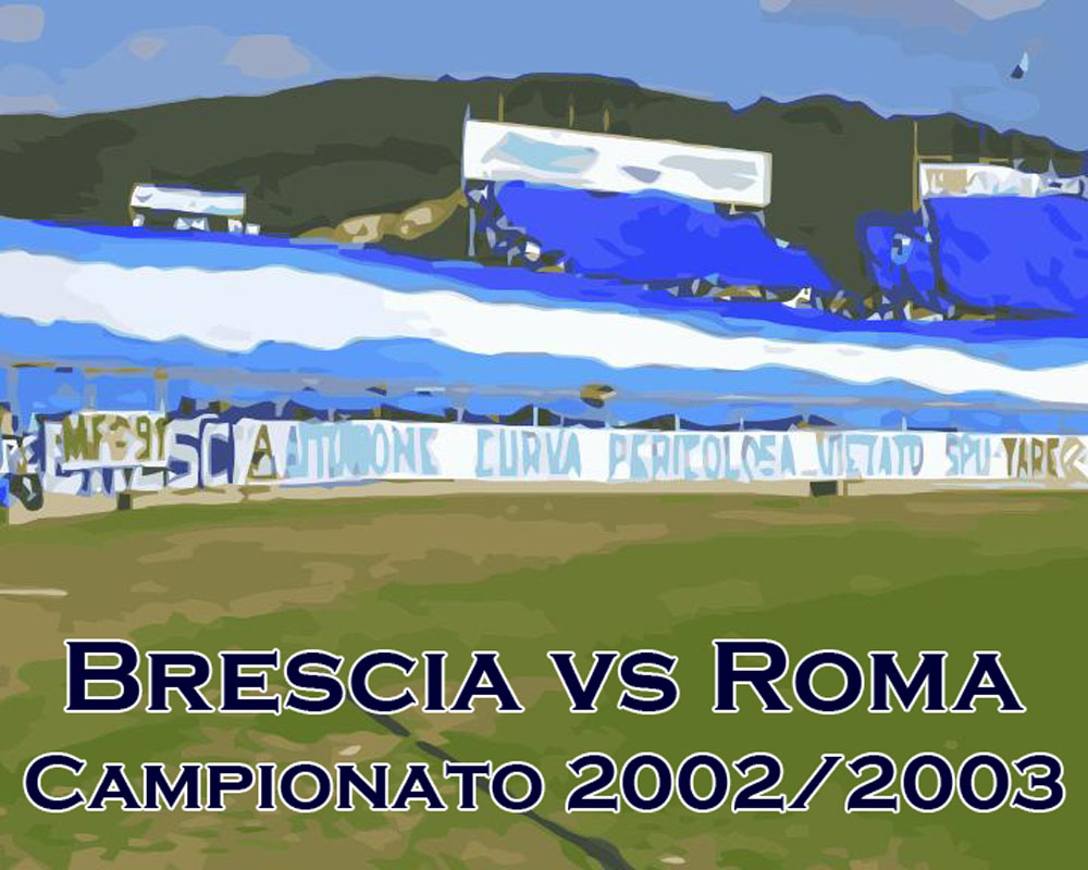 Brescia vs Roma 2002/2003: il video